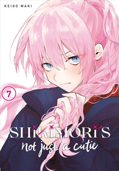 Shikimori's not just a cutie. 7 / Keigo Maki ; translation, Stephen Paul ; lettering, Mercedes McGarry.