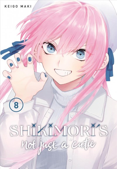Shikimori's not just a cutie. 8 / Keigo Maki ; translation, Stephen Paul ; lettering, Mercedes McGarry.