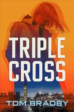 Triple cross : a Kate Henderson novel / Tom Bradby.