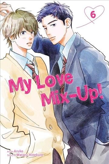My love mix-up! 6 / art by Aruko ; story by Wataru Hinekure ; translation & adaptation/Jan Mitsuko Cash ; touch-up art & lettering/Inori Fukuda Trant.
