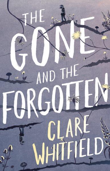 The gone and the forgotten / Clare Whitfield.