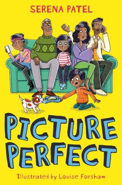 Picture perfect / Serena Patel ; illustrated by Louise Forshaw.