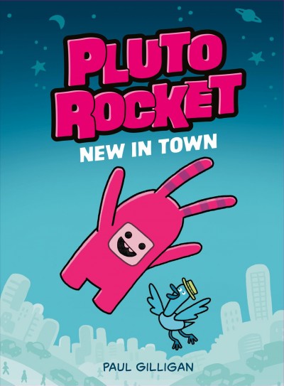 Pluto Rocket : new in town. 1 / Paul Gilligan.