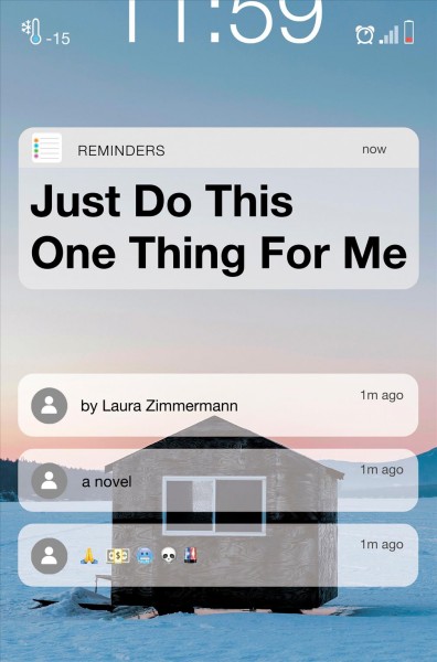 Just do this one thing for me : a novel / Laura Zimmermann.