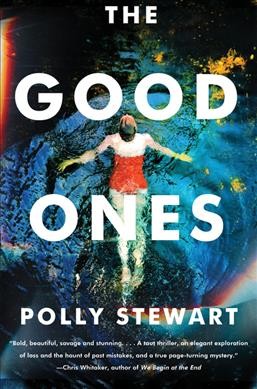 The good ones : a novel / Polly Stewart.