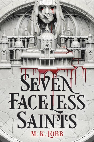 Seven faceless saints / M.K. Lobb.