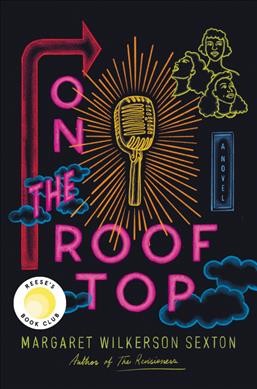 On the rooftop : a novel [electronic resource] / Margaret Wilkerson Sexton.