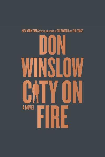 City on Fire : A Novel [electronic resource] / Winslow, Don.