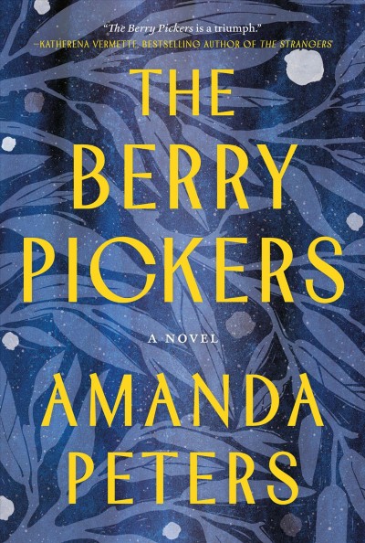 The berry pickers [electronic resource] : A novel. Amanda Peters.