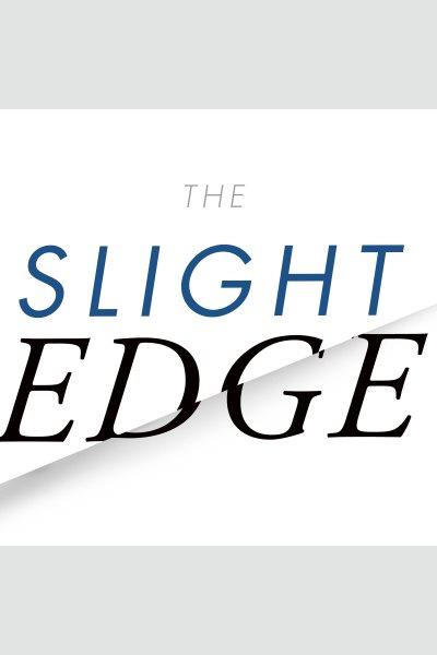 The slight edge : turning simple disciplines into massive success & happiness [electronic resource] / Jeff Olson ; with John David Mann.