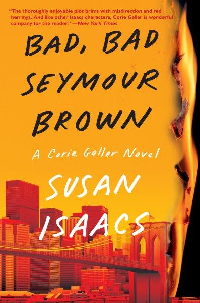 Bad, bad Seymour Brown : a Corie Geller novel / Susan Isaacs.