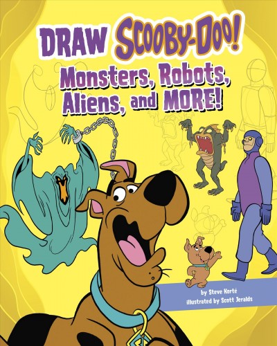 Draw Scooby-Doo! : monsters, robots, aliens, and more! / by Steve Korté ; illustrated by Scott Jeralds.