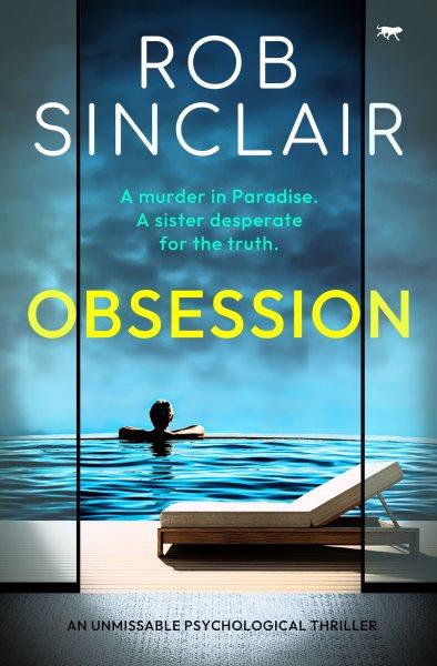 Obsession : An unmissable psychological thriller [electronic resource] / Rob Sinclair.