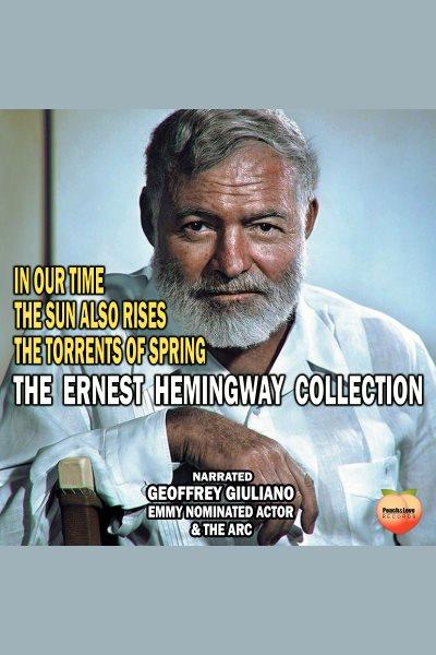 The ernest hemingway collection [electronic resource] / Ernest Hemingway.