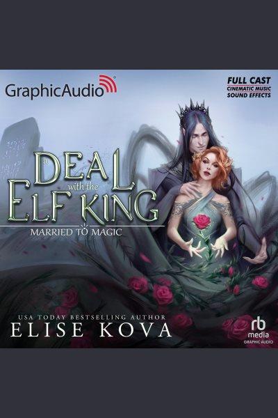A Deal With the Elf King [Dramatized Adaptation] [electronic resource] / Elise Kova.