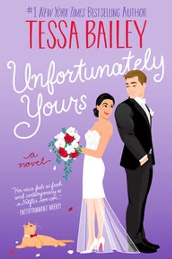 Unfortunately yours : a novel / Tessa Bailey.