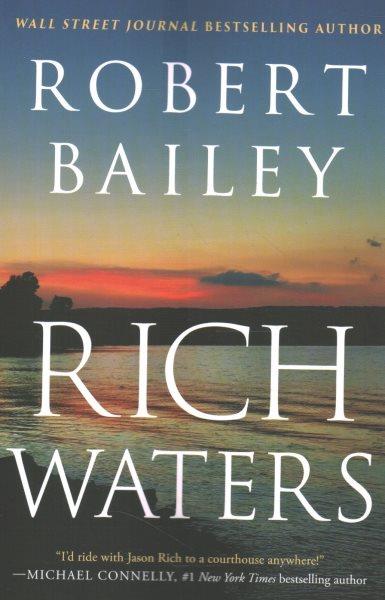 Rich waters / Robert Bailey.