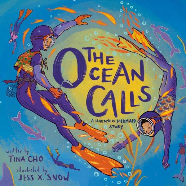 The ocean calls [VOX] : a haenyeo mermaid story / written by Tina Cho ; illustrated by Jess X. Snow.