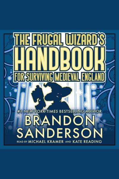 The frugal wizard's handbook for surviving medieval England / Brandon Sanderson.