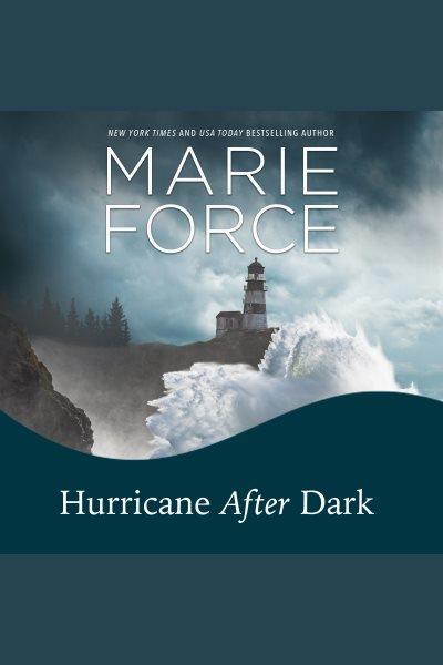 Hurricane After Dark : Gansett Island [electronic resource] / Marie Force.