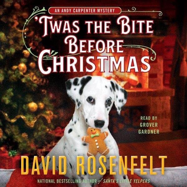 'Twas the bite before christmas :  an andy carpenter mystery /  David Rosenfelt ; read by Grover Gardner.