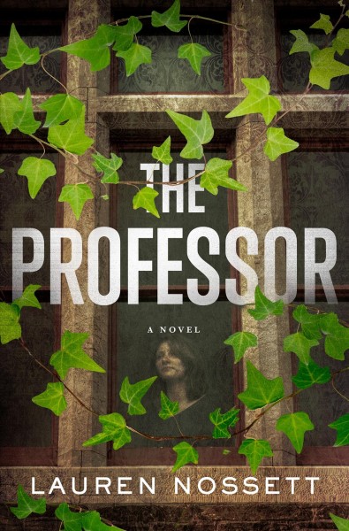 The professor : a novel / Lauren Nossett.