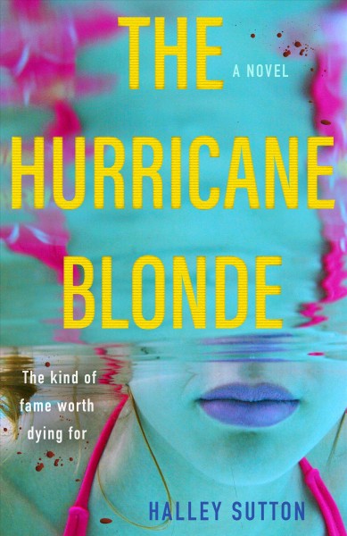 The hurricane blonde : a novel / Halley Sutton.