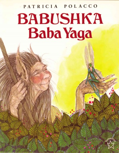 Babushka Baba Yaga / Patricia Polacco.