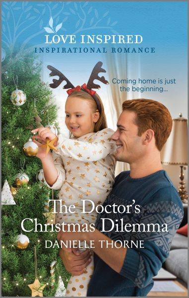 The doctor's Christmas dilemma / Danielle Thorne.
