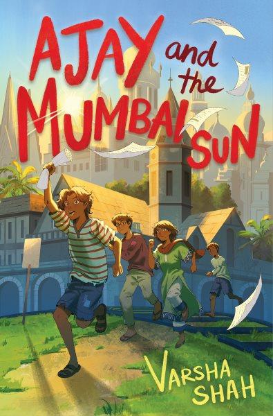 Ajay and the Mumbai sun / Varsha Shah.