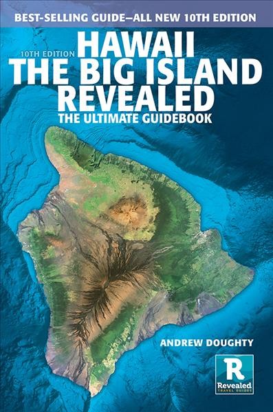 Hawaii : the Big Island revealed : the ultimate guidebook / Andrew Doughty ; director of photography Leona Boyd.