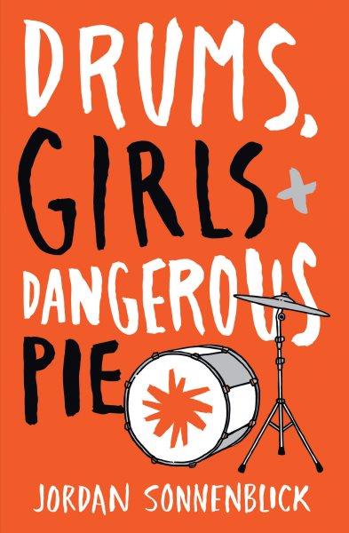 Drums, Girls, and Dangerous Pie [electronic resource] / Jordan Sonnenblick.