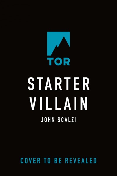 Starter villain / John Scalzi.