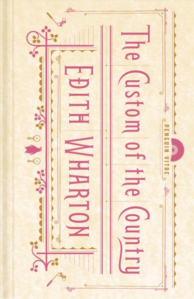 The custom of the country / Edith Wharton ; foreword by Sofia Coppola ; introduction by Sarah Blackwood.