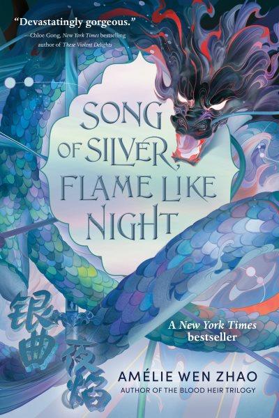 Song of silver, flame like night / Amelie Wen Zhao