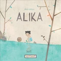 Alika / Paco Ortega ; translated by Andrés Pi Andreu.