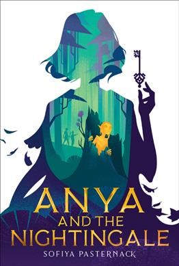 Anya and the nightingale / by Sofiya Pasternack.
