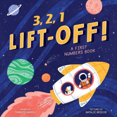 3, 2, 1 liftoff! : a first numbers book / words by Frances Darrell ; pictures by Natalie Briscoe.