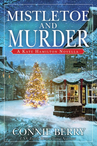 Mistletoe and Murder : Kate Hamilton Novella [electronic resource] / Connie Berry.