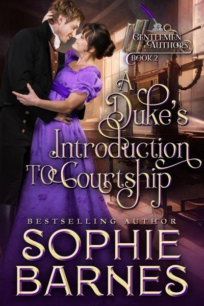 A duke's introduction to courtship. Gentlemen authors [electronic resource] / Sophie Barnes.