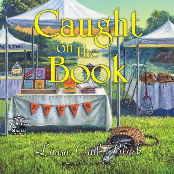 Caught on the Book : Antique Bookshop Mystery [electronic resource] / Laura Gail Black.