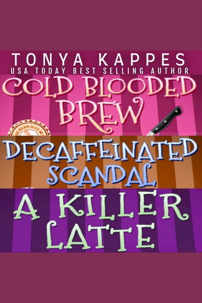A Killer Coffee Mystery Box Set : Books #4-6 [electronic resource] / Tonya Kappes.