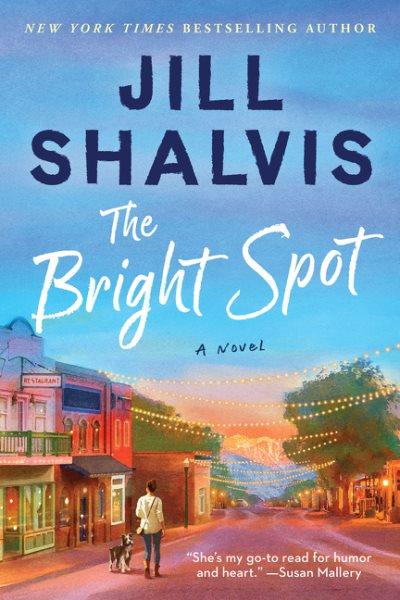 The bright spot : a novel / Jill Shalvis.