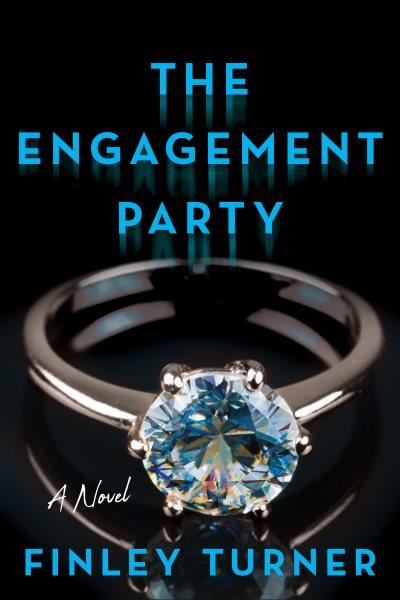 The Engagement Party : A Novel [electronic resource] / Finley Turner.