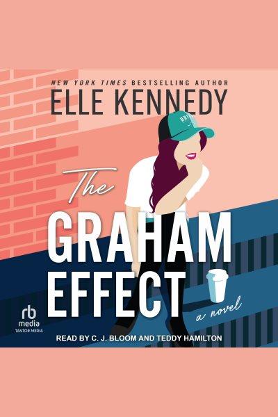 The Graham Effect : Campus Diaries [electronic resource] / Elle Kennedy.