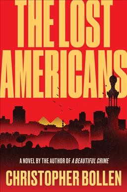 The lost Americans : a novel / Christopher Bollen.