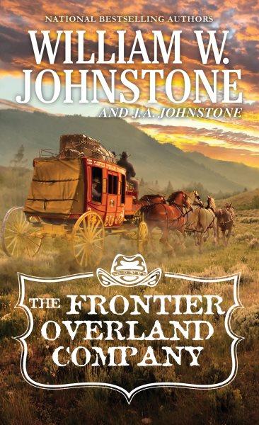 The Frontier Overland Company [electronic resource] / William W. Johnstone and J. A. Johnstone.