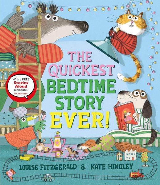 The quickest bedtime story ever! / Louise Fitzgerald and Kate Hindley.