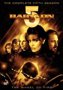 Babylon 5. The complete fifth season : the wheel of fire / Babylonian Productions ; created by J. Michael Straczynski.