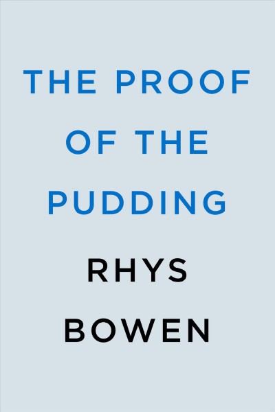 The proof of the pudding / Rhys Bowen.